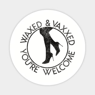 Waxed & Vaxxed You're Welcome Magnet